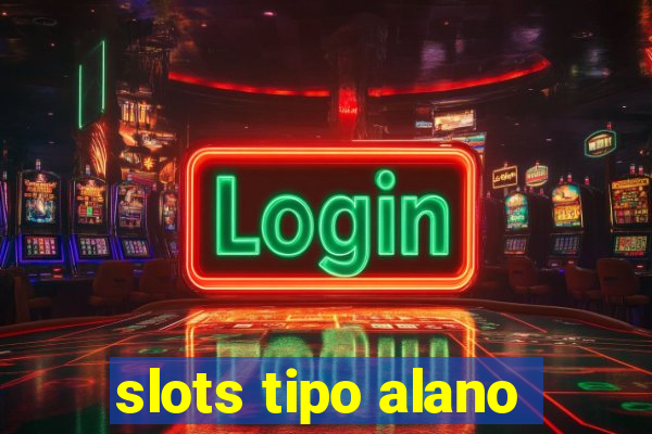 slots tipo alano